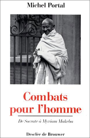 Combats pour l'homme : de Socrate à Myriam Makeba