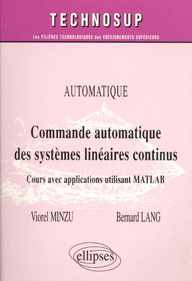 Couverture de Commande automatique des systèmes linéaires continus : automatique : cours avec applications utilisant Matlab