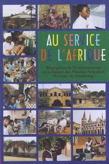 Au service de l'Afrique : 92 missionnaires de la société des Missions Africaines, province de Strasbourg