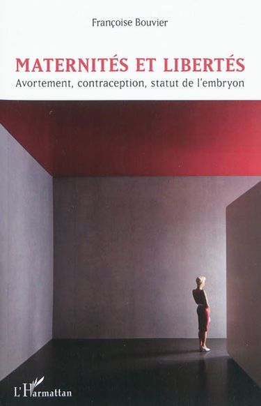 Maternités et libertés : avortement, contraception, statut de l'embryon