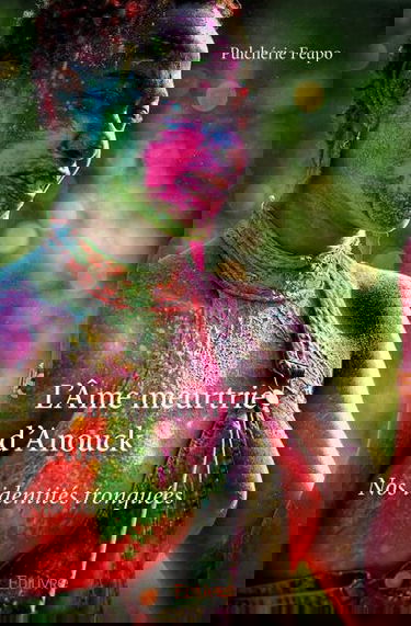 L'âme meurtrie d'anouck : Nos identités tronquées