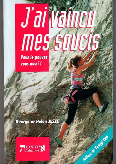 J'ai vaincu mes soucis : vous le pouvez aussi