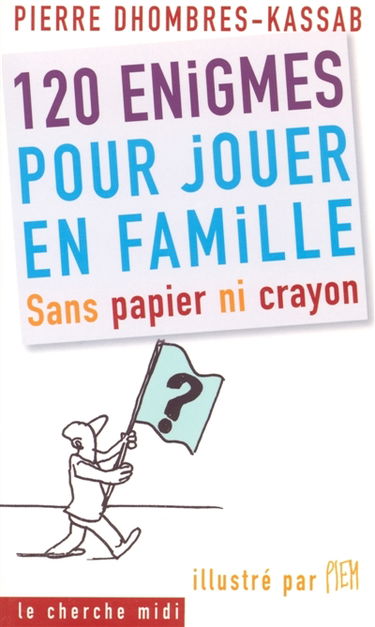 120 énigmes pour jouer en famille sans papier ni crayon