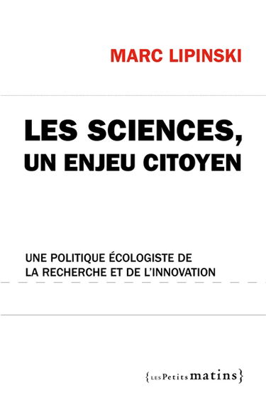 Les sciences, un enjeu citoyen : une politique écologiste de la recherche et de l'innovation