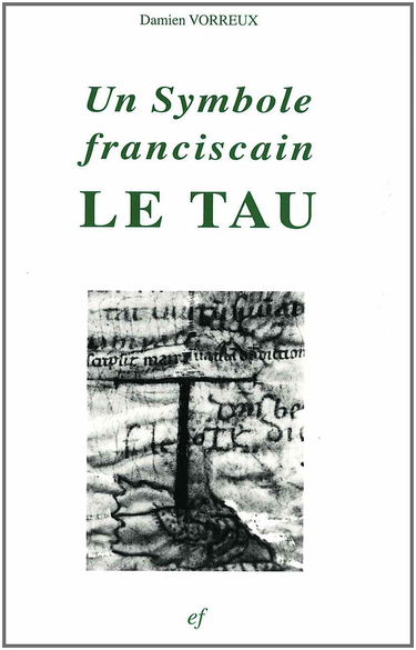 Un symbole franciscain, le tau : histoire, théologie et iconographie