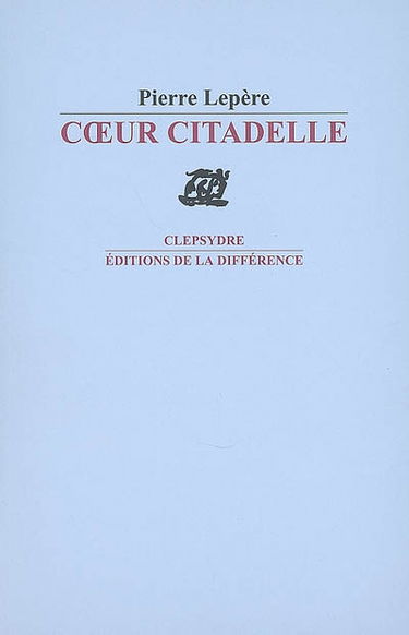 Coeur citadelle : poèmes