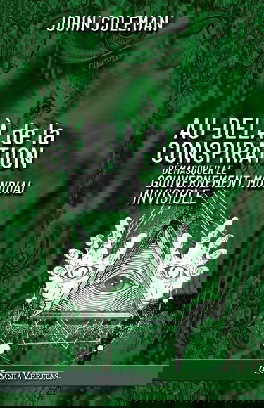 Au-delà de la conspiration: Démasquer le gouvernement mondial invisible