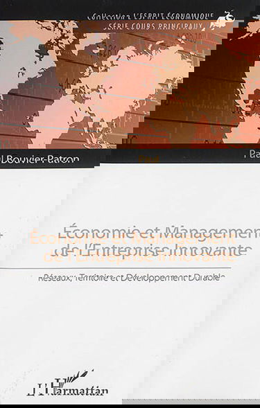 Economie et management de l'entreprise innovante : réseaux, territoire et développement durable