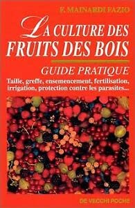 La culture des fruits des bois : guide pratique