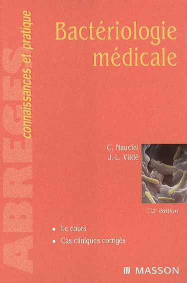 Bactériologie médicale : le cours, cas cliniques corrigés
