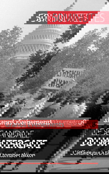 Le scandale du Watergate : L'affaire qui a fait tomber Nixon