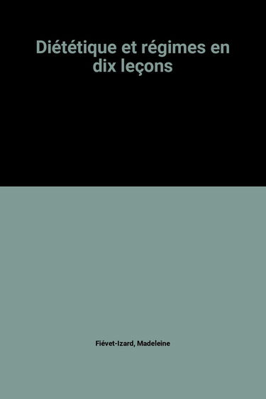 Diététique et régimes en dix leçons