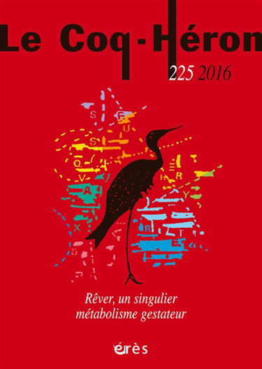 Coq Héron (Le), n° 225. Rêver : un singulier métabolisme gestateur