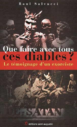 Que faire avec tous ces diables ? : indications pastorales d'un exorciste