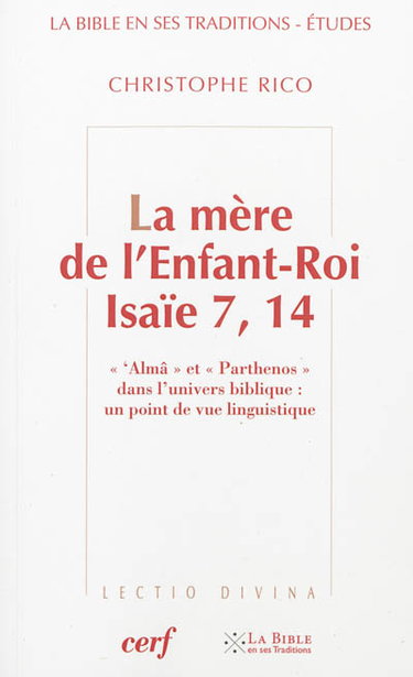 Couverture de La mère de l'Enfant-Roi, Isaïe 7, 14 : 'Almâ et parthenos dans l'univers biblique : un point de vue linguistique