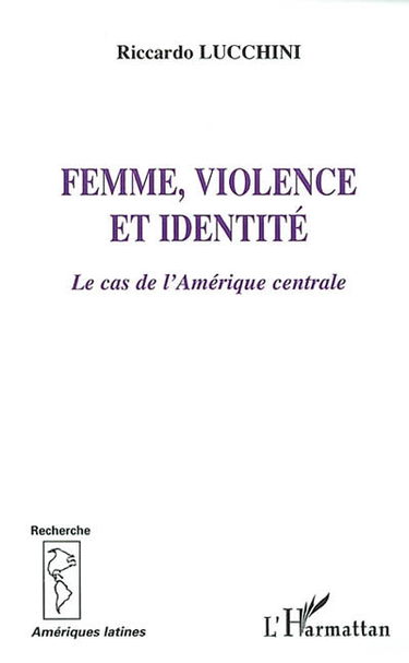 Femme, violence et identité : le cas de l'Amérique centrale