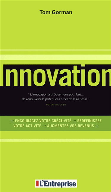 Innovation : encouragez votre créativité, redéfinissez votre activité, augmentez vos revenus