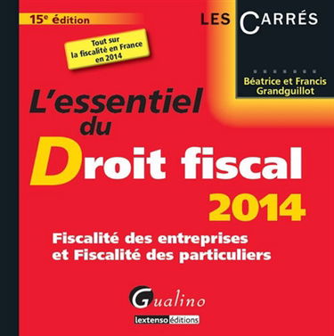 L'essentiel du droit fiscal 2014 : fiscalité des entreprises et fiscalité des particuliers