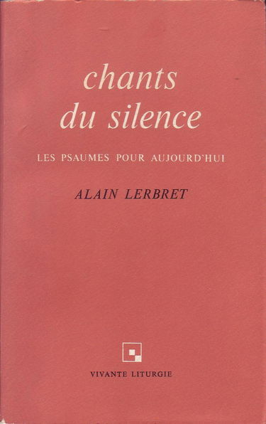 Chants du silence : Les Psaumes pour aujourd'hui