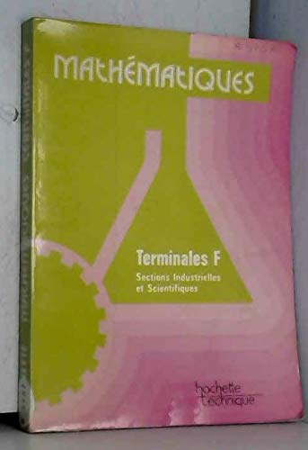Mathématiques, terminales F : Sections industrielles et scientifiques (F1 à F6, F9 et F10)