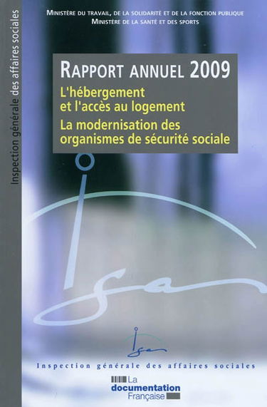 L'hébergement et l'accès au logement, la modernisation des organismes de sécurité sociale : rapport annuel 2009