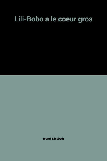 Lili Bobo a le coeur gros