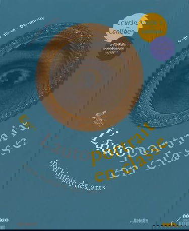 L'autoportrait en classe (cycle 3/collège): Mon histoire des arts