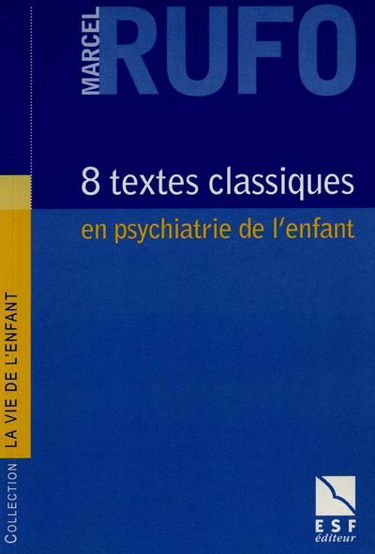 8 textes classiques en psychiatrie de l'enfant
