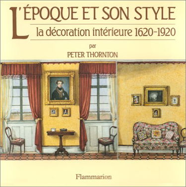 L'EPOQUE ET SON STYLE 1620-1920 - LA DECORATION INTERIEURE(BR)