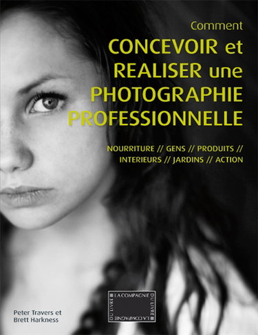 Couverture de Comment concevoir et réaliser une photographie professionnelle : nourriture, gens, produits, intérieurs, jardins, action