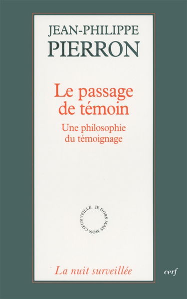 Le passage de témoin : une philosophie du témoignage