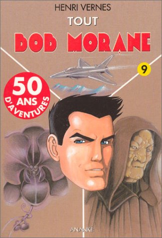 Tout Bob Morane. Vol. 9. L'empereur de Macao *** Tempête sur les Andes *** L'orchidée noire