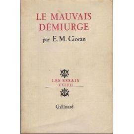 Le mauvais démiurge. les essais cxlvii.