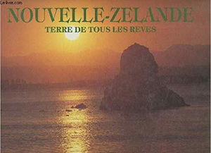 Nouvelle-Zélande : terre de tous les rêves