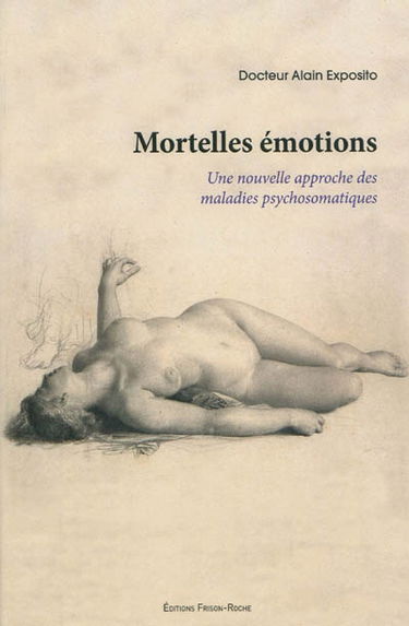 Mortelles émotions : une nouvelle approche des maladies psychosomatiques
