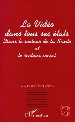 Couverture de La vidéo dans tous ses états : dans le secteur de la santé et le secteur social