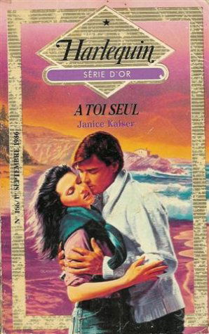 A toi seul : Collection : Harlequin série d'Or n° 166