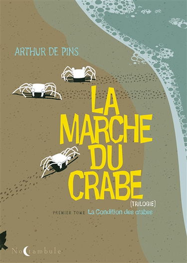 La marche du crabe. Vol. 1. La condition des crabes
