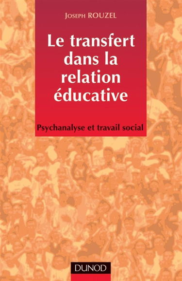 Le transfert dans la relation éducative : psychanalyse et travail social