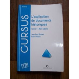 L'explication de textes et documents historiques. Vol. 1. XIXe siècle
