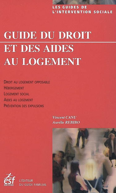 Guide du droit et des aides au logement : droit au logement opposable, hébergement, logement social, aides au logement, prévention des expulsions