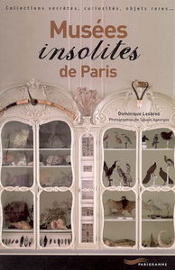 Musées insolites de Paris : collections secrètes, curiosités, objets rares