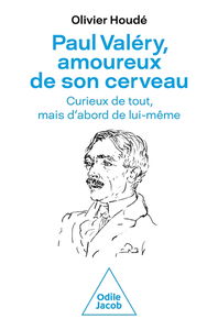 Paul Valéry, amoureux de son cerveau : curieux de tout, mais d'abord de lui-même
