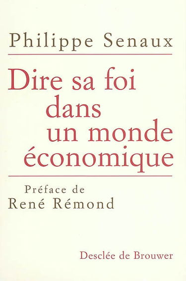 Dire sa foi dans un monde économique : perspectives économiques et solutions chrétiennes pour le XXIe siècle