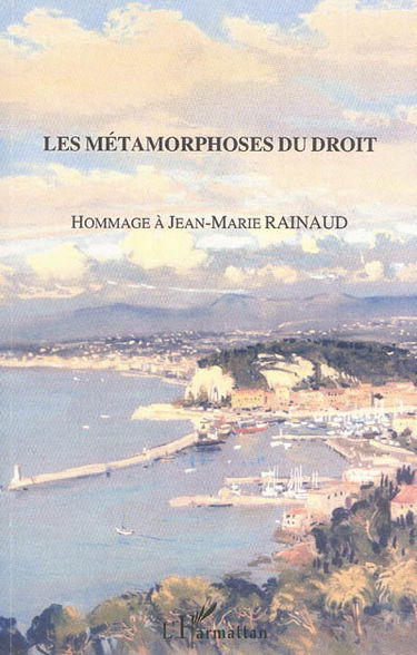 Les métamorphoses du droit : hommage à Jean-Marie Rainaud