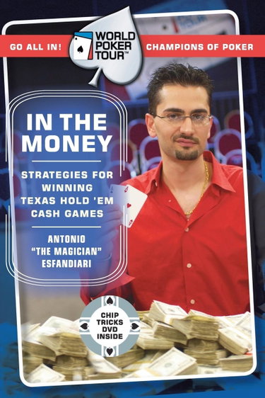 Couverture de World Poker Tour(TM): In the Money: Professional Strategies for Mastering Texas Hold'em Cash Games in Casinos, Online, and at Home