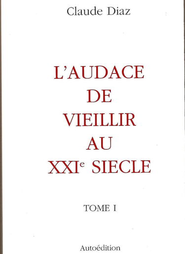 L'audace de vieillir au xxi eme siecle