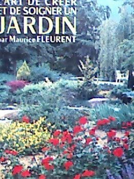 Couverture de L'art de créer et de soigner un jardin.