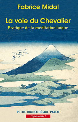 La voie du chevalier : pratique de la méditation laïque