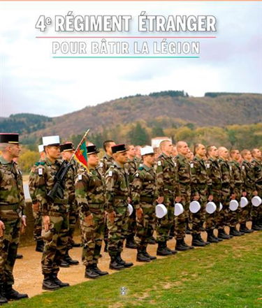 4e régiment étranger : pour bâtir la légion : 100 ans au service de la France, 100 ans au service de la Légion étrangère
